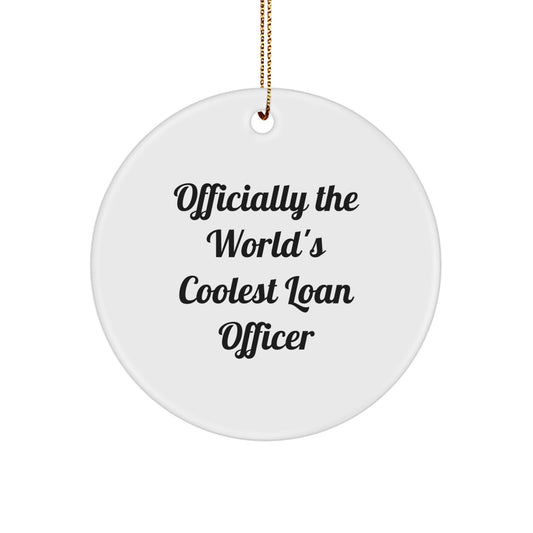 Funny Loan Officer Gifts, Officially The World's Coolest Loan Officer Quote Circle Ornament for Loan Officers, Unique Christmas Unique Gifts from Friends to Loan Officer - Image 1
