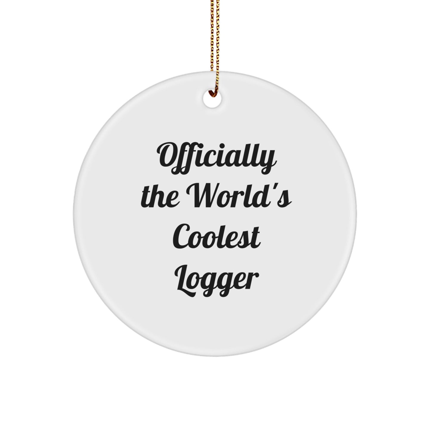 Funny Logger Gifts, World's Coolest Logger Quote, Circle Ornament, Christmas Unique Gifts for Logger Friends from Family - Image 1