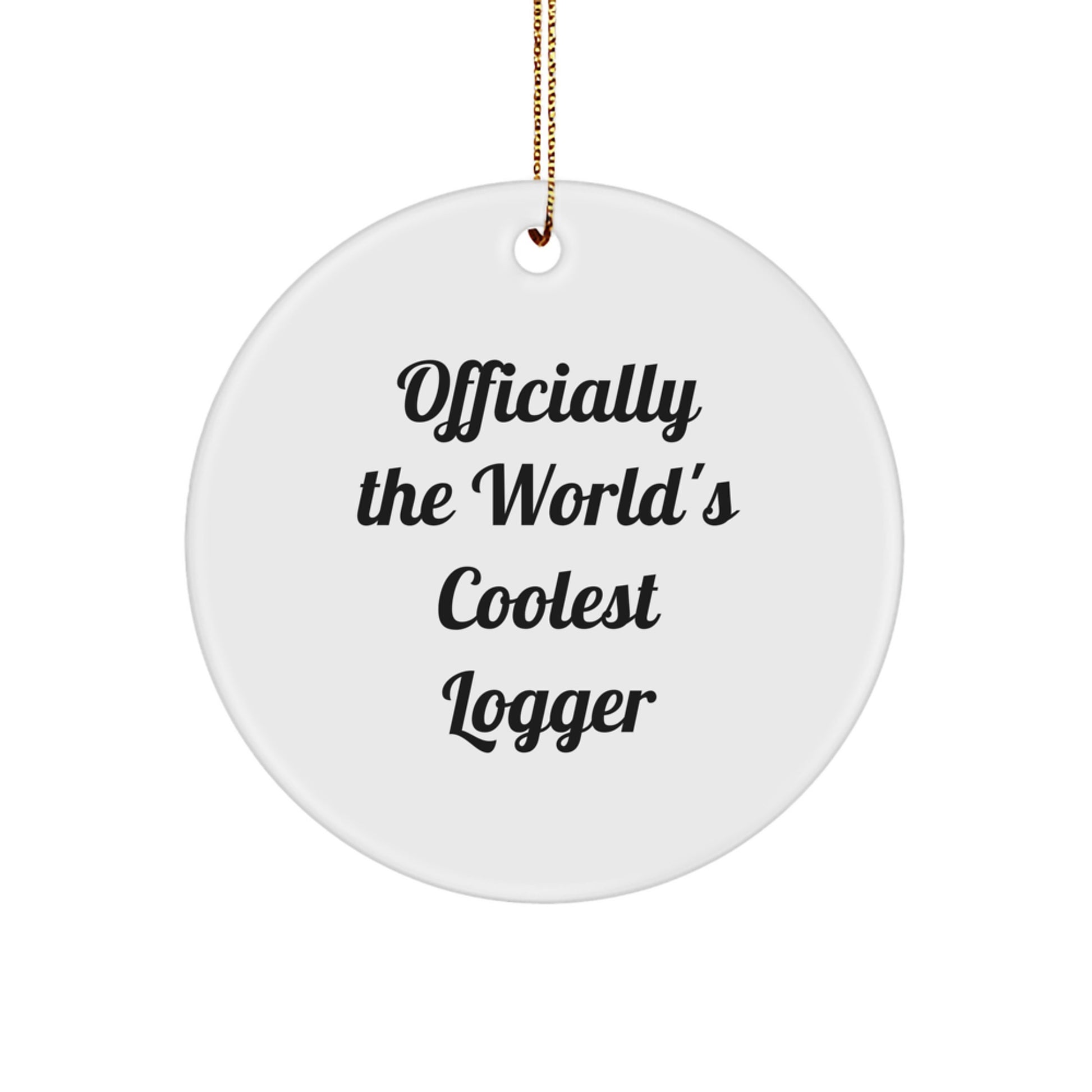 Funny Logger Gifts, World's Coolest Logger Quote, Circle Ornament, Christmas Unique Gifts for Logger Friends from Family - Image 1