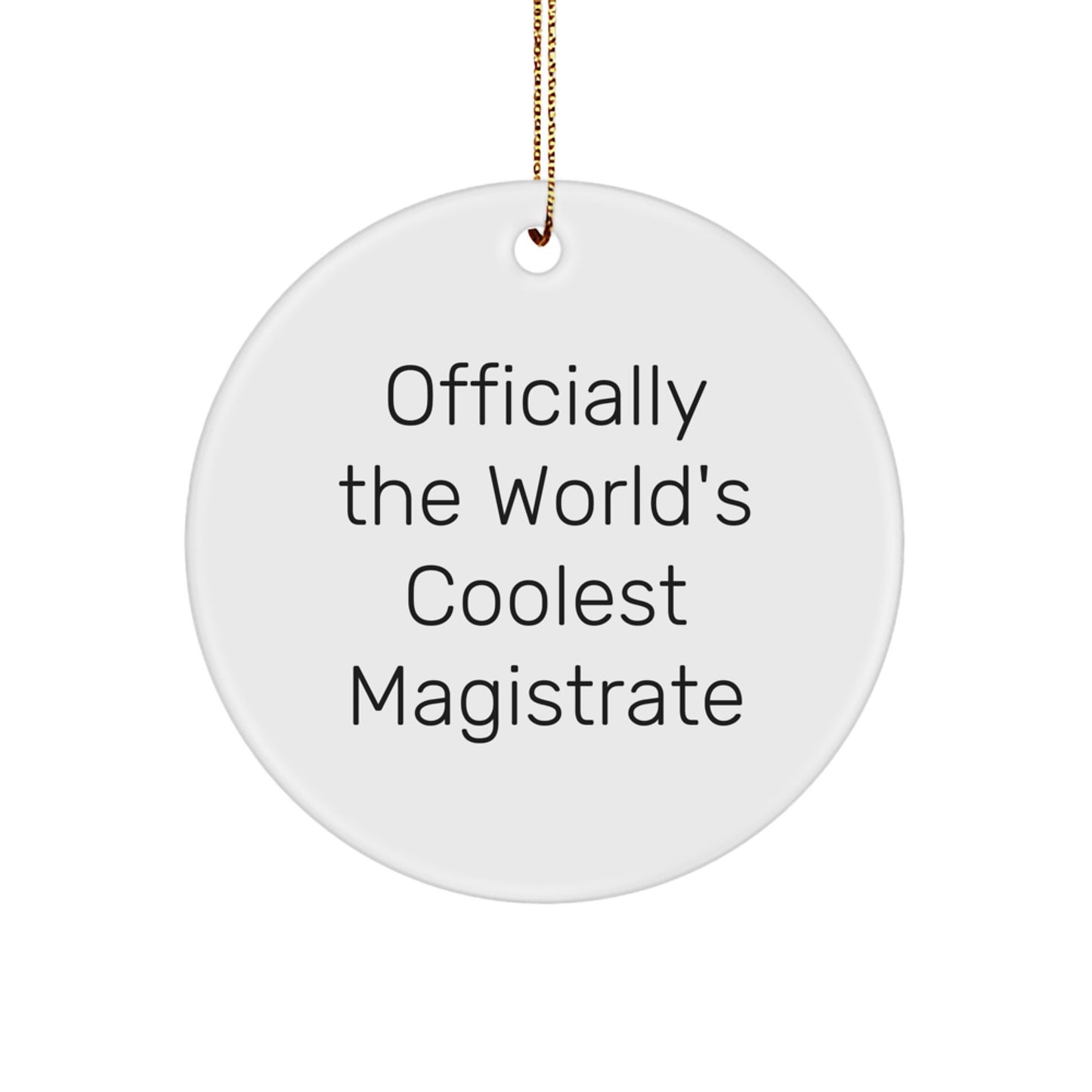 Magistrate Gifts for Friends Christmas Unique Circle Ornament Officially The 'World's Coolest' Quote, Gifts from Men to Coworkers, Circle Ornament for Magistrate - Image 1
