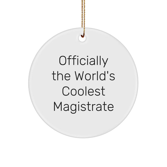 Magistrate Gifts for Friends Christmas Unique Circle Ornament Officially The 'World's Coolest' Quote, Gifts from Men to Coworkers, Circle Ornament for Magistrate - Image 1
