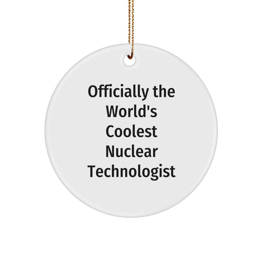 Funny Nuclear Technologist Gifts, Unique Circle Ornaments for Friends, Family, Christmas Unique Gifts from Men, Women, Coworkers, Nuclear Technologist Men, Women, Friends - Image 1