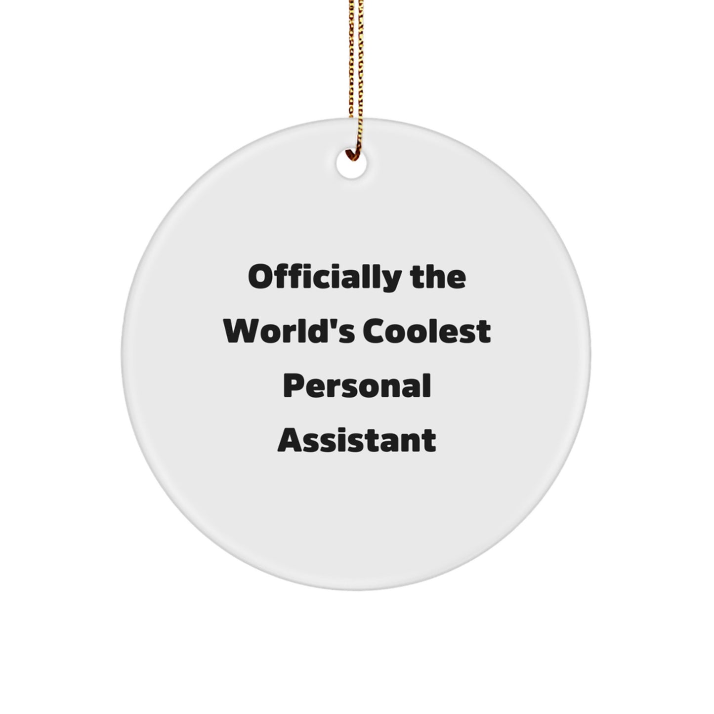 Funny Personal Assistant Gifts from Men, Women, Friends for Personal Assistant Men, Women, Friends - Officially The World's Coolest Personal Assistant Circle Ornament Christmas Unique Gifts - Image 1