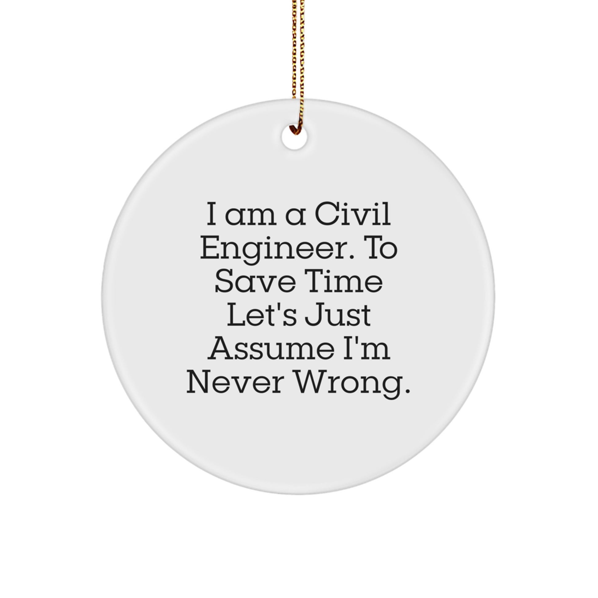 Civil Engineer Circle Ornament - Funny Quote Gifts for Men, Women, Friends, Family - Christmas Unique Decorations from Friends, Family, Coworkers - Image 1