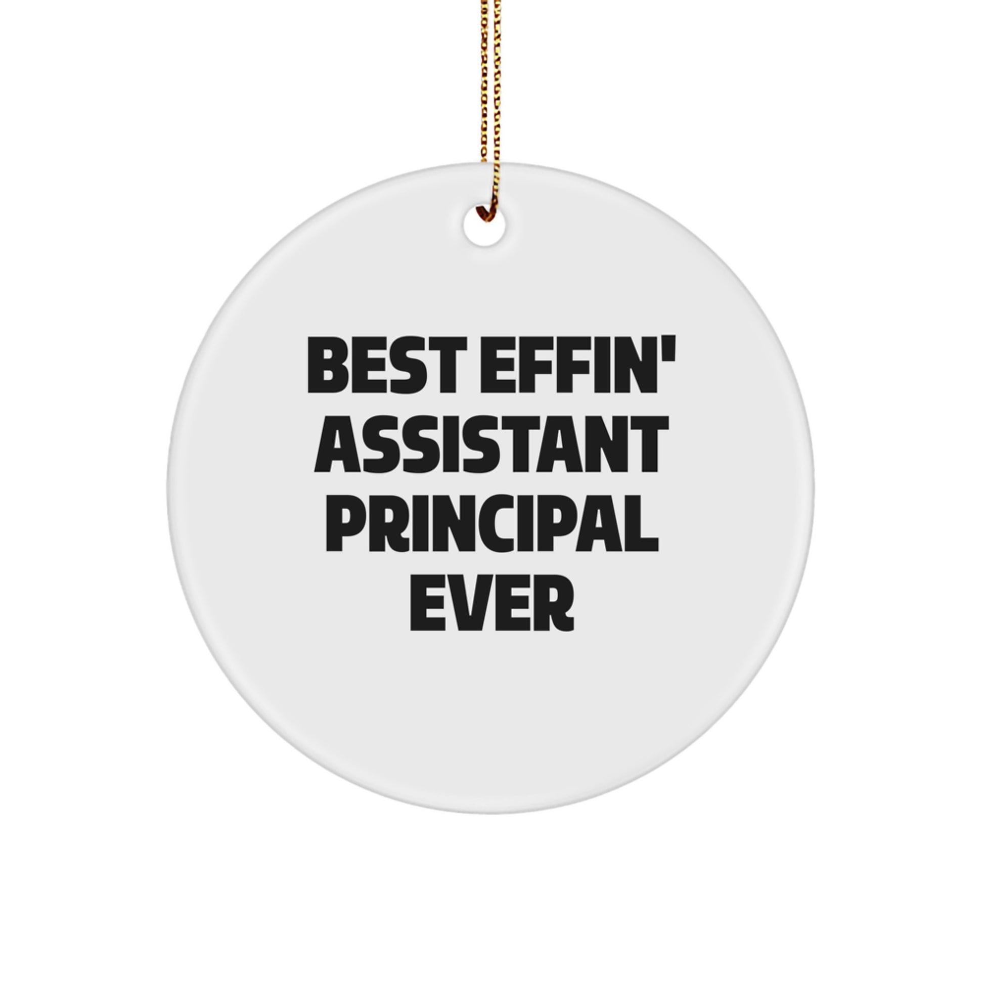 Funny Assistant Principal Gifts, Best Effin' Ever Circle Ornament, White Color, Christmas Unique Gifts for Assistant Principals, Gifts from Family - Image 1