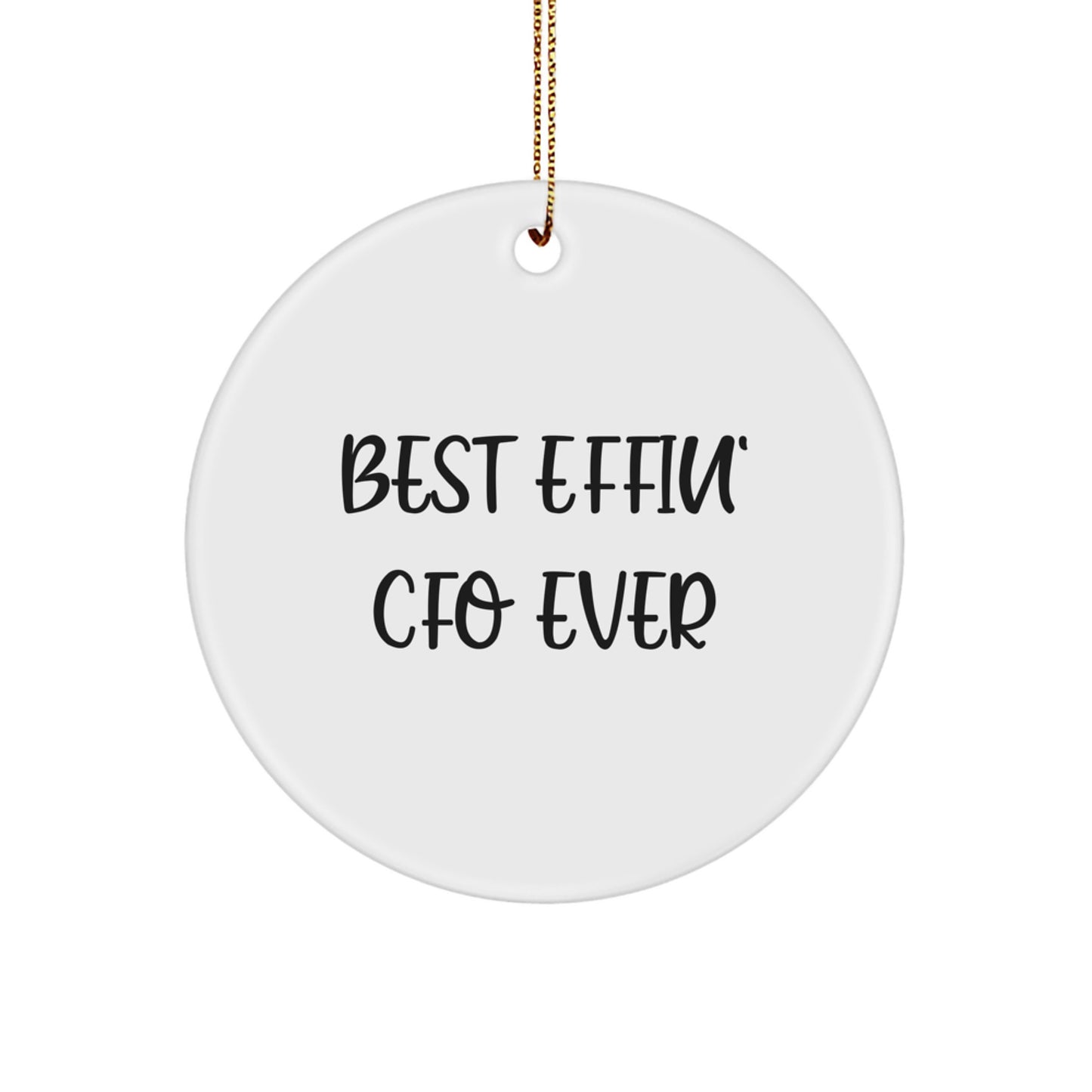 Funny CFO Gifts for Men, Unique Christmas Circle Ornament, 'Best Effin' CFO Ever' Quote, Perfect for CFO Office Decor, White Circle Shaped MDF with Gold Cord - Image 1