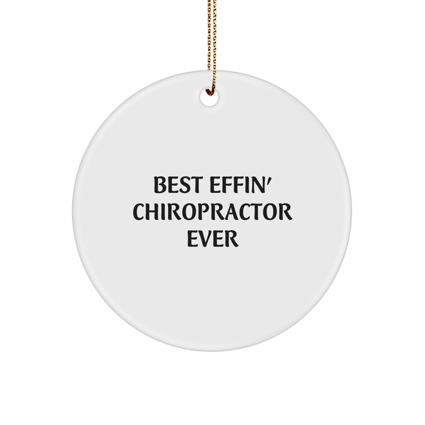 Funny Gifts from Men to Chiropractor Friends for Christmas Unique Circle Ornament, Best Effin' Chiropractor Ever - Image 1