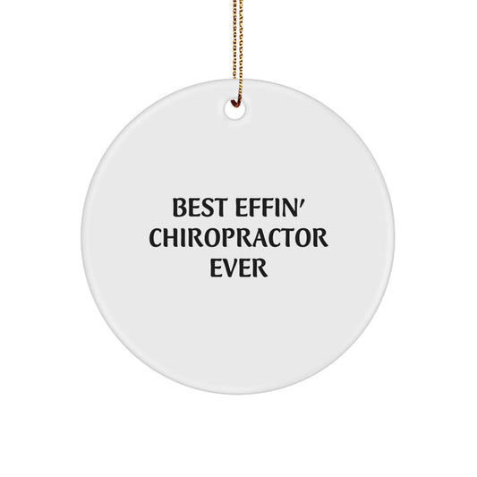 Funny Gifts from Men to Chiropractor Friends for Christmas Unique Circle Ornament, Best Effin' Chiropractor Ever - Image 1