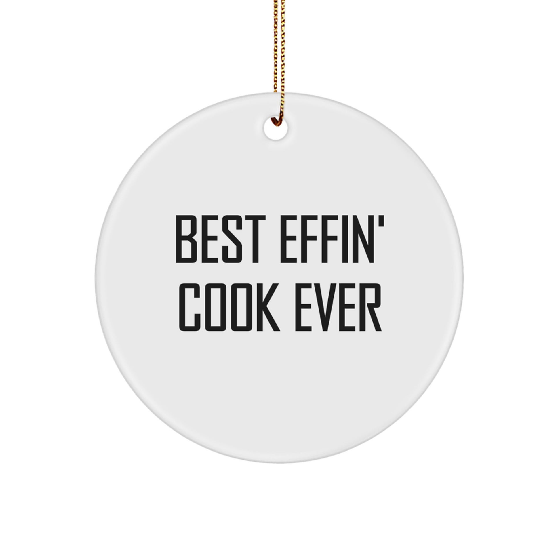Funny Cook Gifts from Men to Cook Lovers - Best Effin' Cook Ever Circle Ornament, White - Image 1
