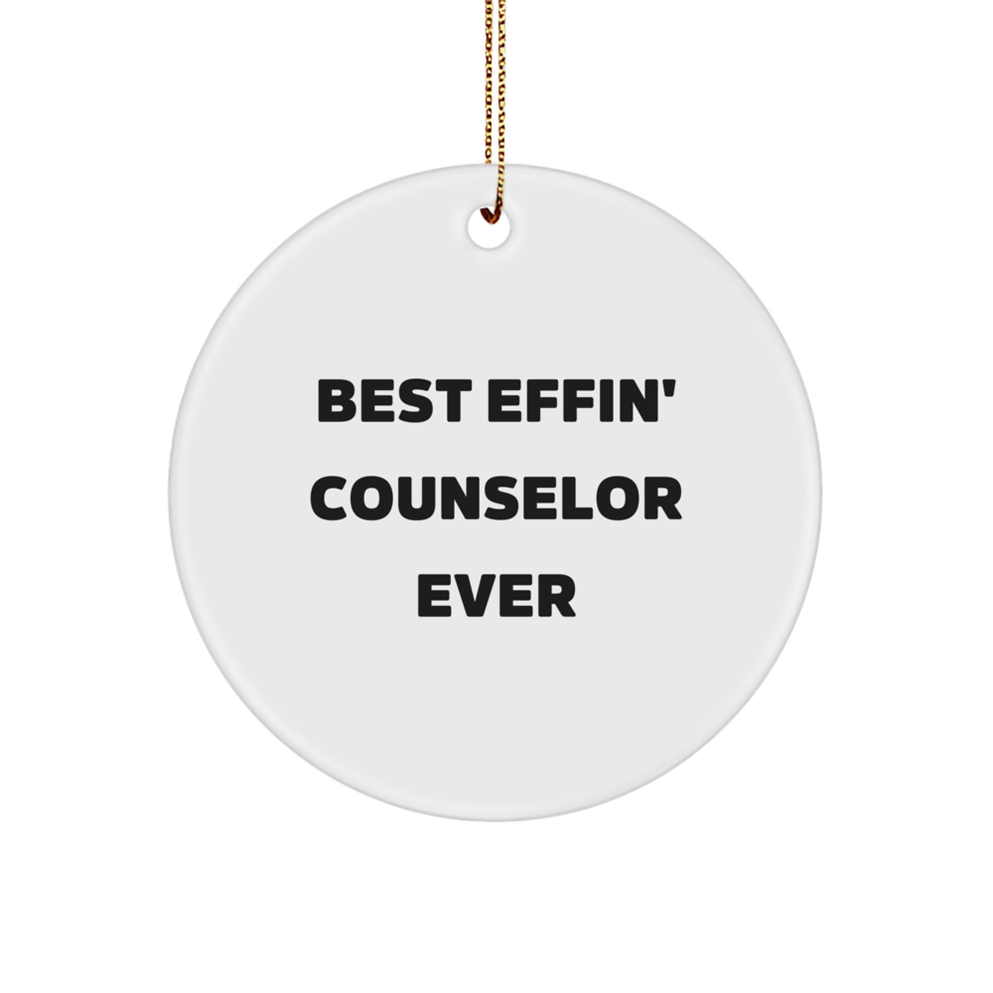 Funny Counselor Gifts for Christmas - Best Effin' Counselor Ever Circle Ornament for Men or Women Friends Family - White Circle Shaped MDF with High Gloss Finish - Image 1