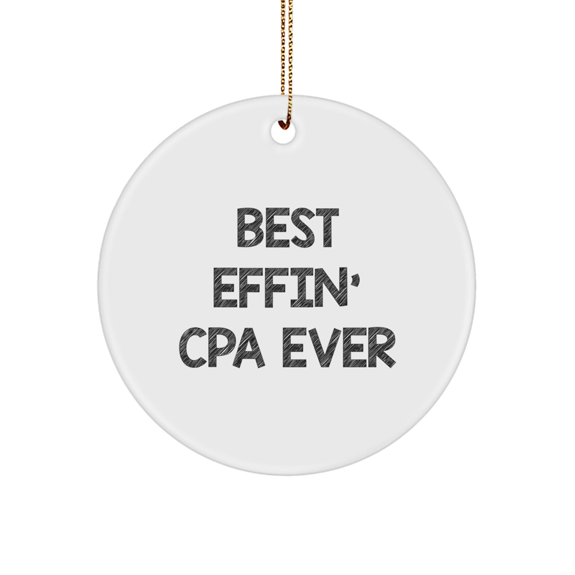 Funny CPA Gifts from Friends, Best Effin' Cpa Ever Circle Ornament for CPA Christmas, Unique Gifts for Men, Women, Family - Image 1