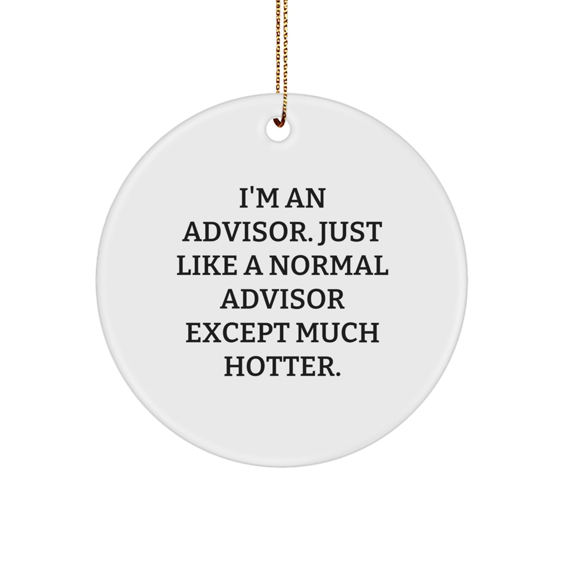 Funny Advisor Gifts for Men, Women, and Coworkers - Christmas Unique Advisor Circle Ornaments with 'I'm An Advisor' Quote - Image 1