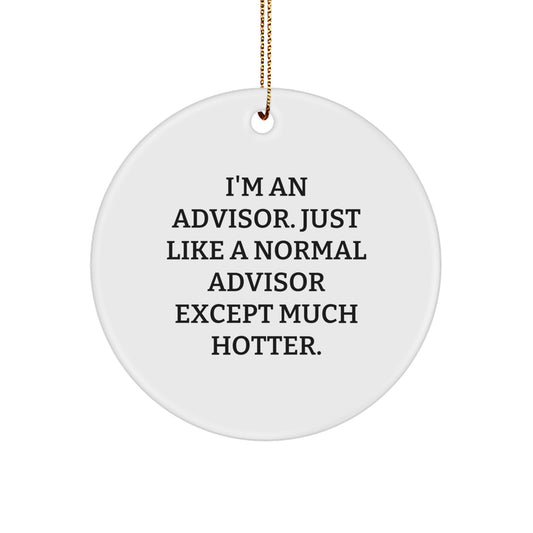 Funny Advisor Gifts for Men, Women, and Coworkers - Christmas Unique Advisor Circle Ornaments with 'I'm An Advisor' Quote - Image 1