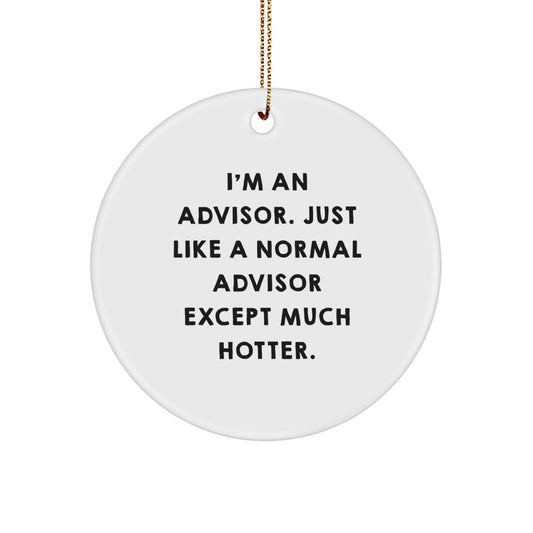Funny Advisor Gifts from Men to Women for Christmas Unique Circle Ornament, 'I'm An Advisor' - Image 1