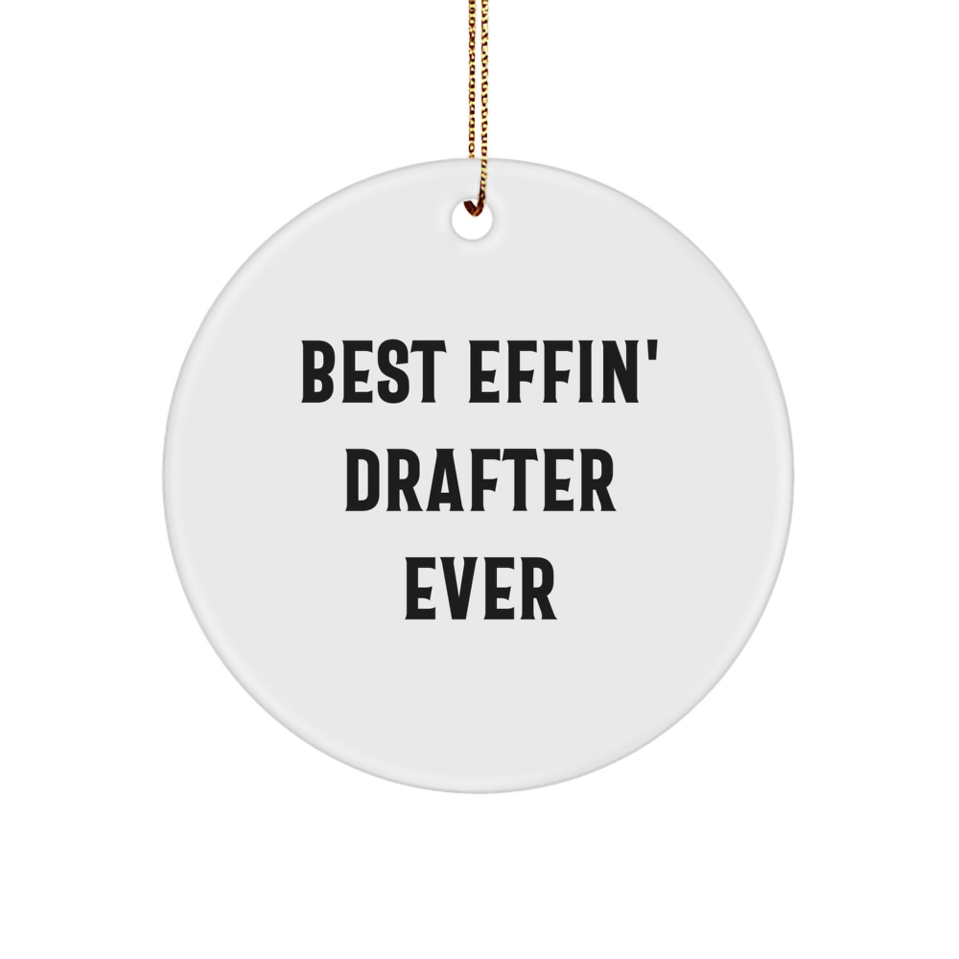 Funny Drafter Gifts for Men, Drafter Lover Circle Ornament with Best 'Effin' Drafter Ever Quote, Unique Christmas Unique Gifts from Friends to Drafter - Image 1