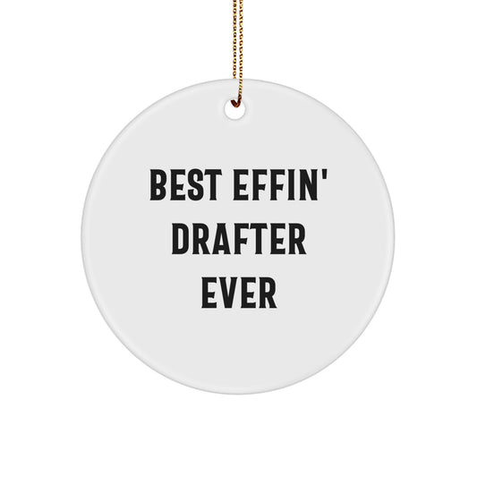 Funny Drafter Gifts for Men, Drafter Lover Circle Ornament with Best 'Effin' Drafter Ever Quote, Unique Christmas Unique Gifts from Friends to Drafter - Image 1