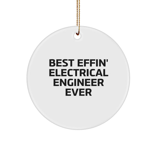 Funny Electrical Engineer Gifts for Men - Best Effin' Electrical Engineer Ever Circle Ornament, Christmas Unique Ornaments for Friends, Coworkers, Family - Image 1