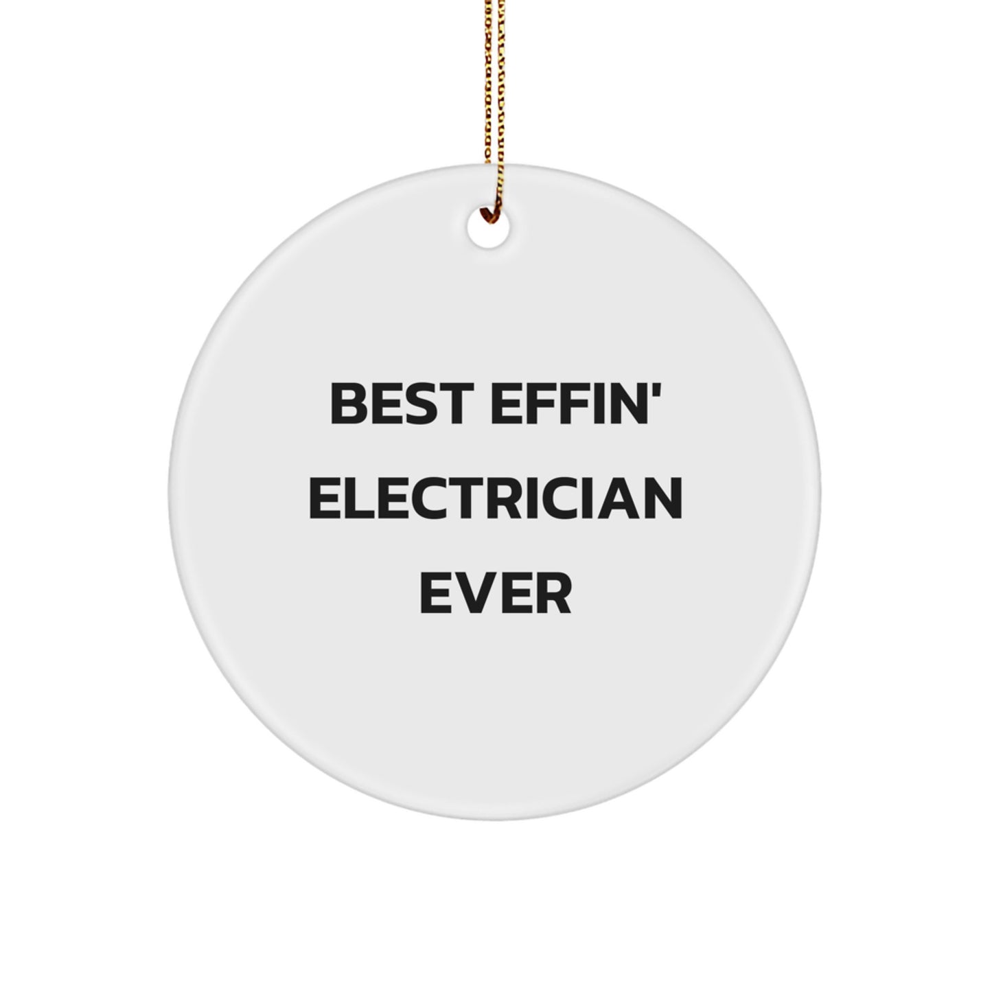 Funny Electrician Gifts for Men - Best Effin' Electrician Ever Circle Ornament, White, Christmas Unique Gifts from Family - Image 1