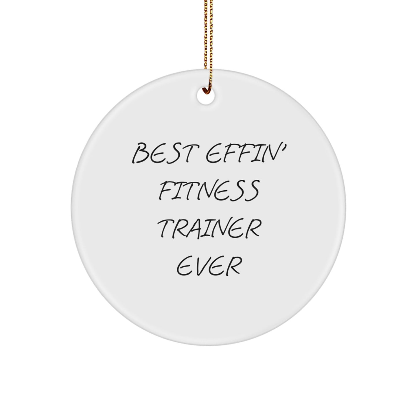 Funny Fitness Trainer Gifts from Friends for Men 'Best Effin' Fitness Trainer Ever' Circle Ornament, Christmas Unique Decorations - Image 1