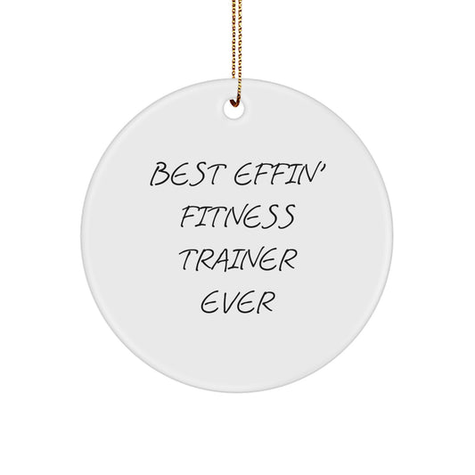 Funny Fitness Trainer Gifts from Friends for Men 'Best Effin' Fitness Trainer Ever' Circle Ornament, Christmas Unique Decorations - Image 1