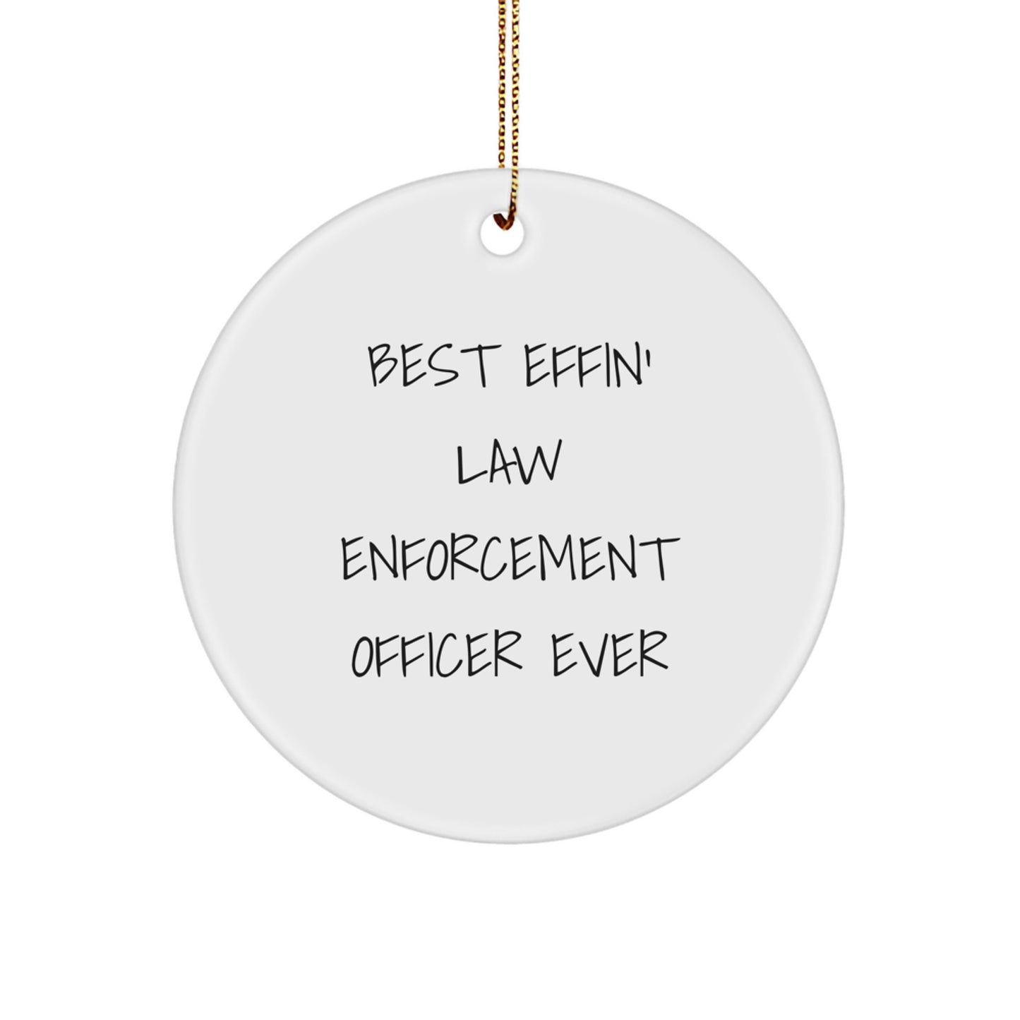 Funny Law Enforcement Officer Gifts from Friends, Unique Law Enforcement Officer Circle Ornament, Best Effin' Ever Quote, Christmas Unique Gifts, Law Enforcement Officer Desk Decoration - Image 1