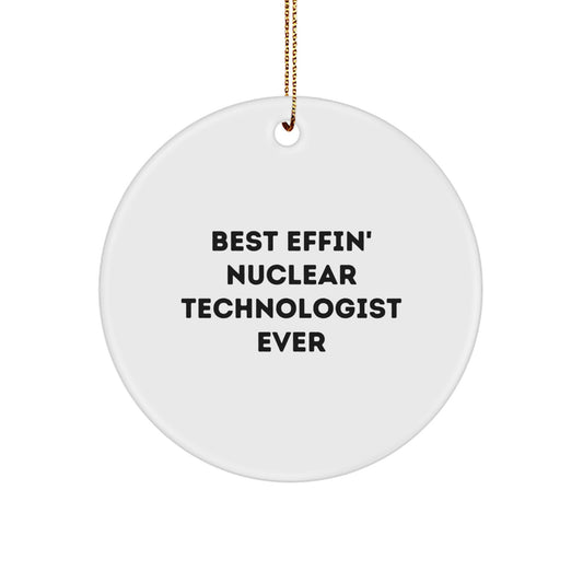 Funny Nuclear Technologist Gifts from Friends for Best Effin' Nuclear Technologist Ever Christmas Unique Circle Ornaments - Image 1