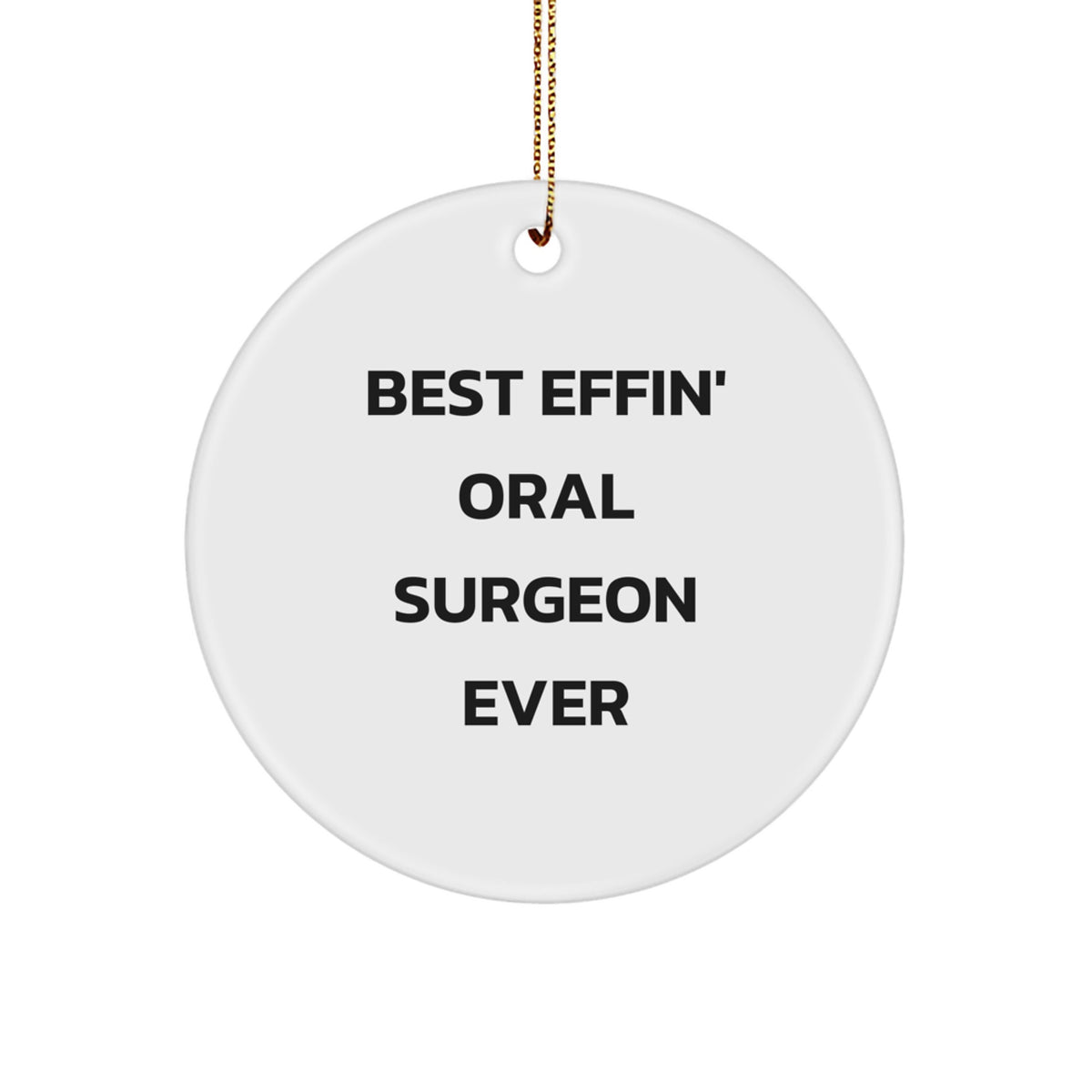 Funny Oral Surgeon Gifts from Friends for Christmas Unique Circle Ornament Best Effin Gifts - Image 1