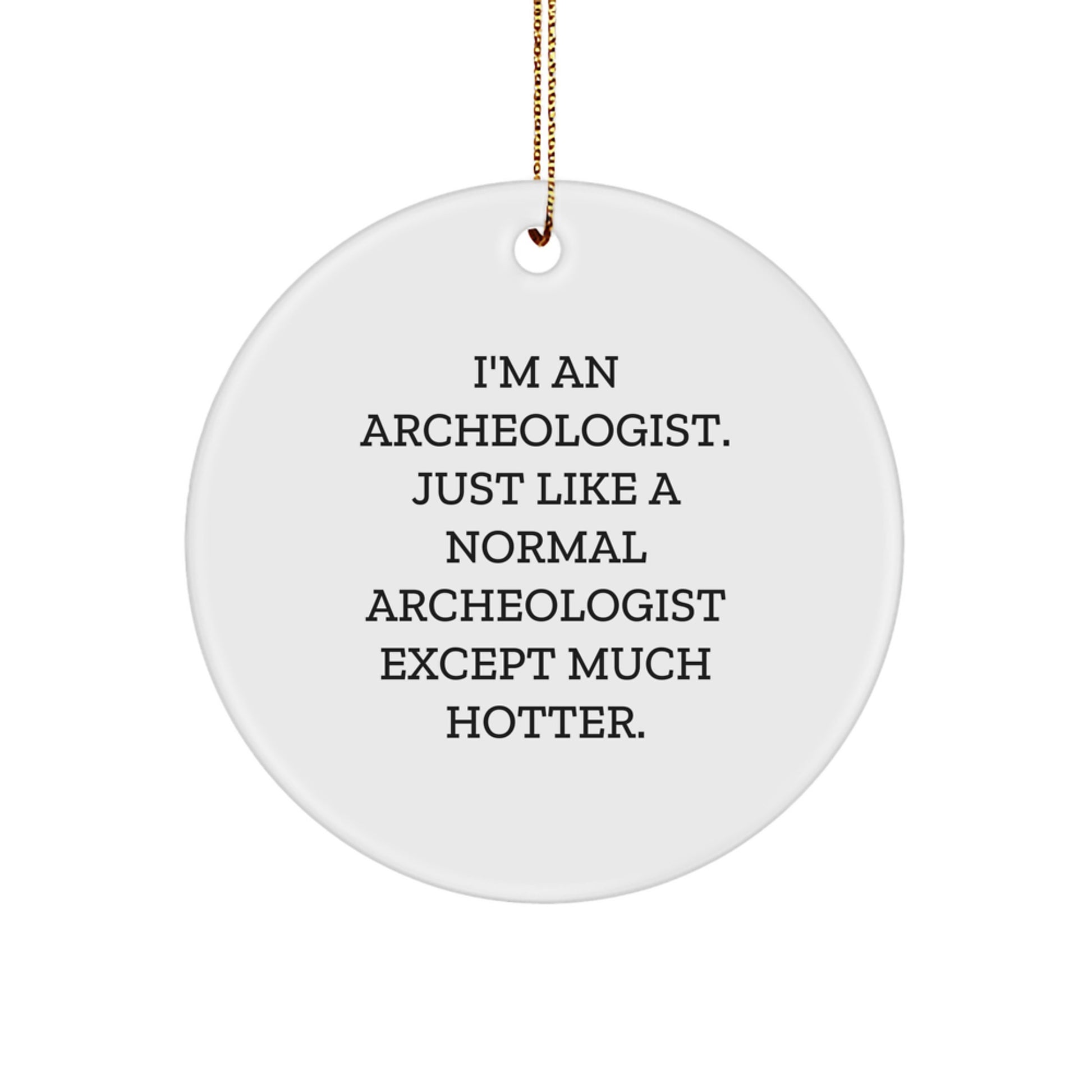 Funny Archeologist Gifts from Friends, Christmas Unique Circle Ornaments for Archeologist Men, White Circle Shaped Decoration - Image 1