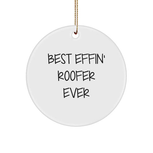 Funny Roofer Gifts for Him - Best Effin' Roofer Ever Circle Ornament with White Color for Men's Roofer Christmas Unique Gifts from Friends - Image 1