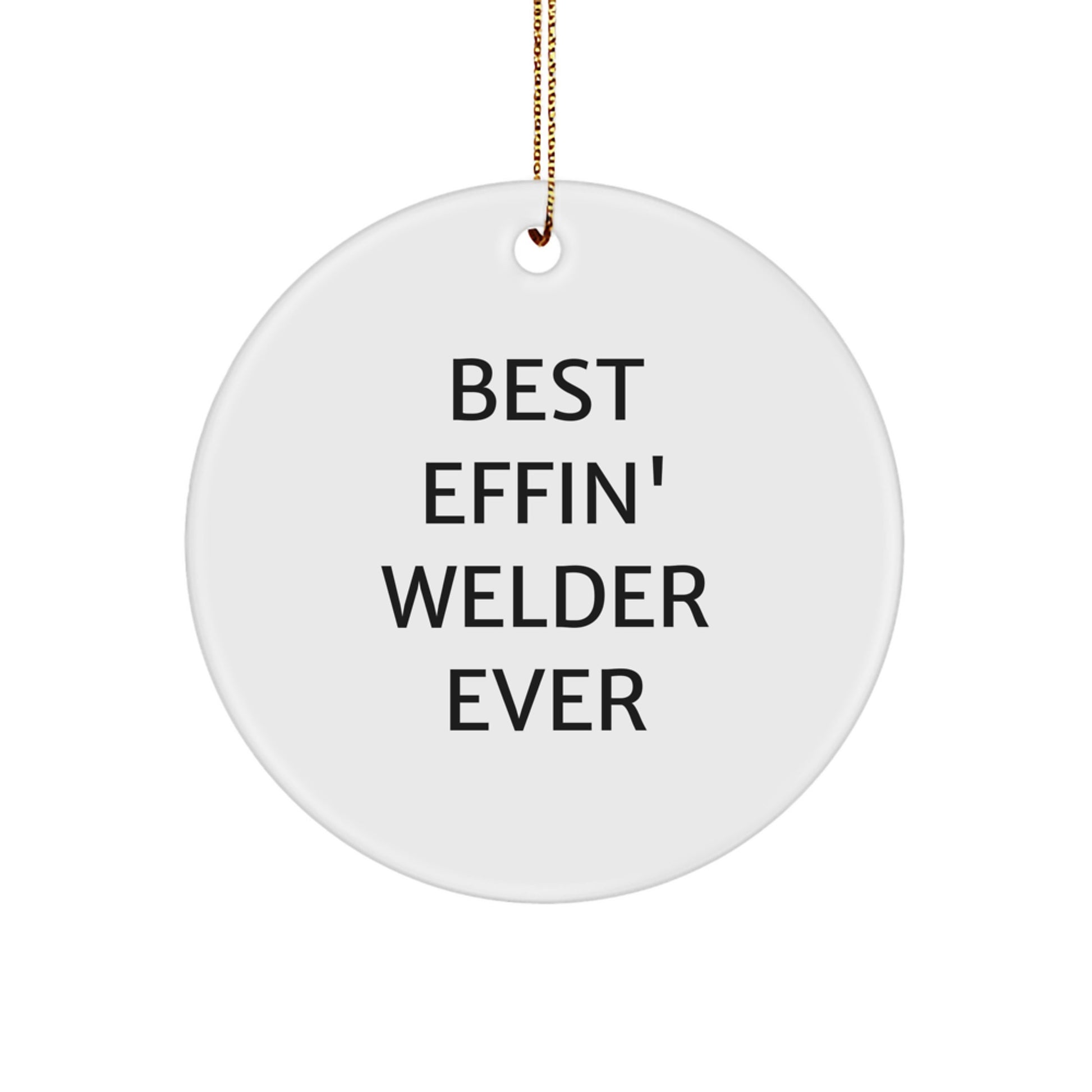 Funny Welder Gifts for Christmas Unique Ornaments - Gifts from Friends for the Best Effin' Welder Ever - Image 1