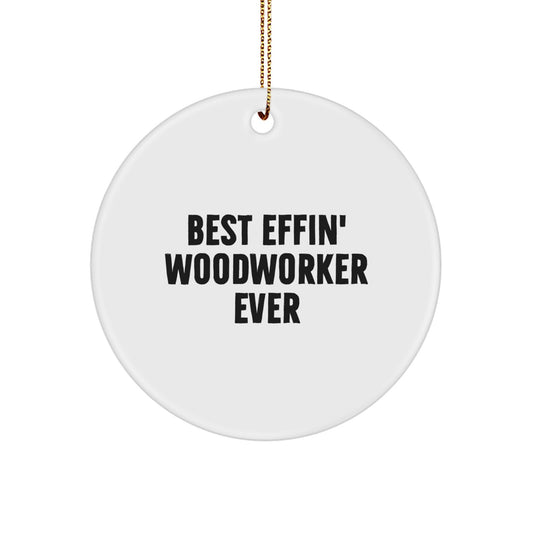 Funny Woodworker Christmas Unique Gifts from Men for Friends - Best Effin' Woodworker Ever Circle Ornament - Image 1