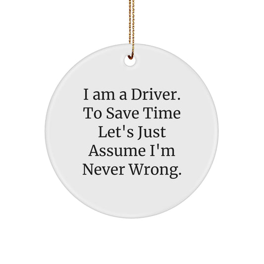 Funny Driver Gifts from Friends, for Men Christmas Unique Circle Ornament, I Am A Driver Gifts - Image 1