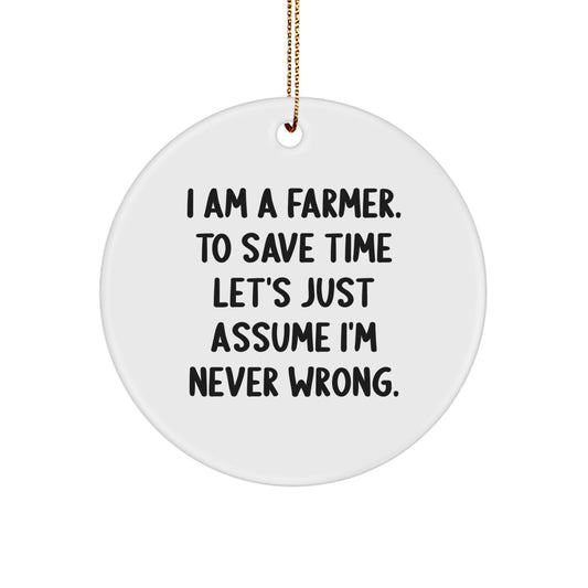 Funny Farmer Gifts from Men - 'I Am A Farmer. To Save Time Let's Just Assume I'm Never Wrong.' Christmas Unique Gifts for Farmer - Image 1