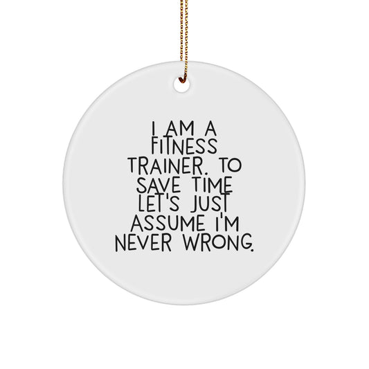 Funny Fitness Trainer Gifts for Men - 'I'm Never Wrong' Circle Ornament, Christmas Unique Presents from Friends - Image 1