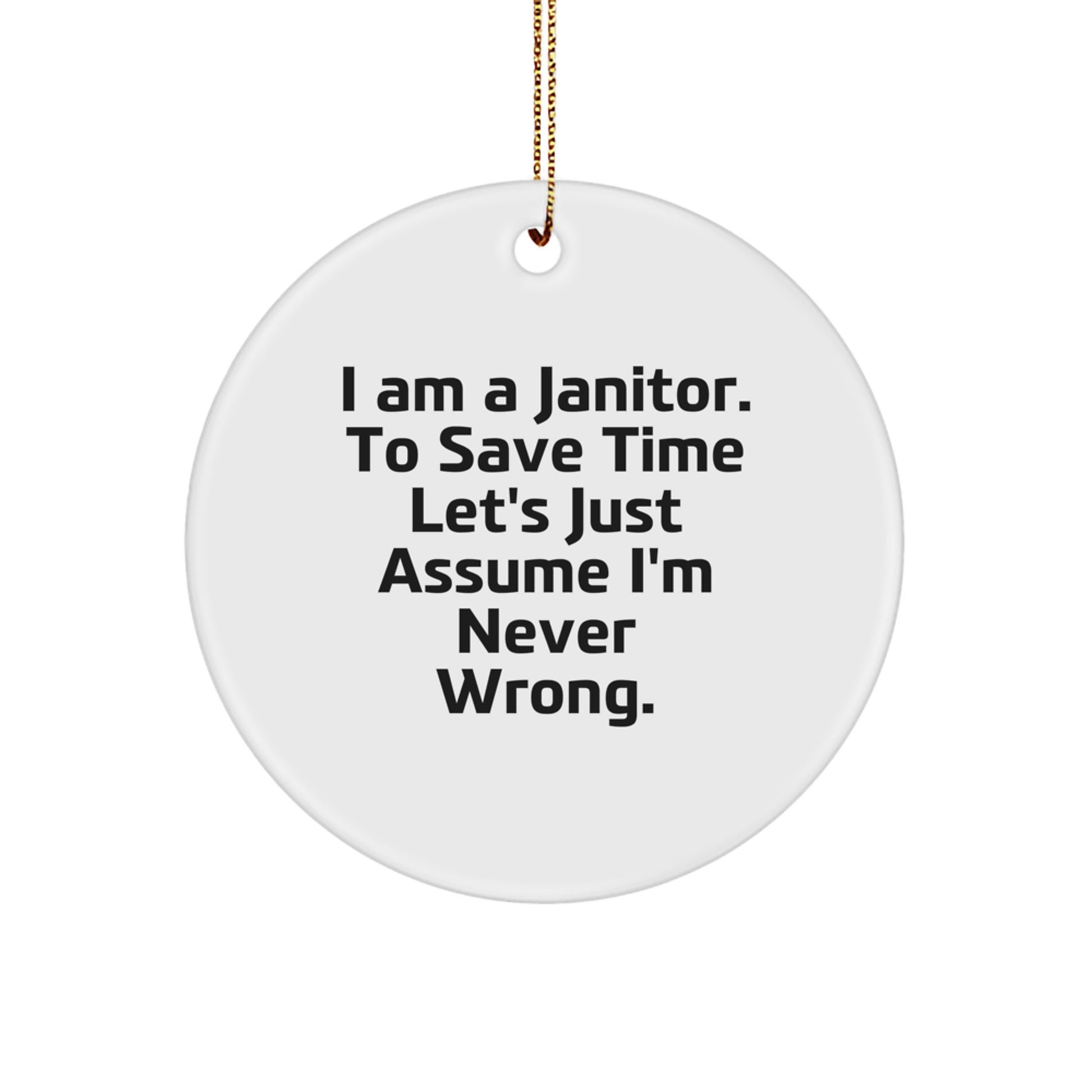 Funny Janitor Gifts from Friends Christmas Circle Ornament for Janitor - I'm Never Wrong - Image 1