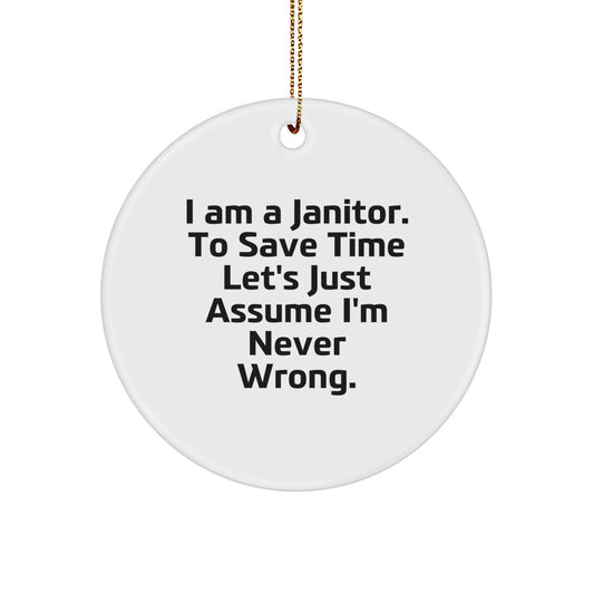 Funny Janitor Gifts from Friends Christmas Circle Ornament for Janitor - I'm Never Wrong - Image 1