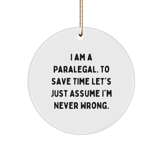 Funny Paralegal Gifts from Friends for Paralegal Men and Women - Christmas Unique Circle Ornament with I'm Never Wrong Quote - Image 1