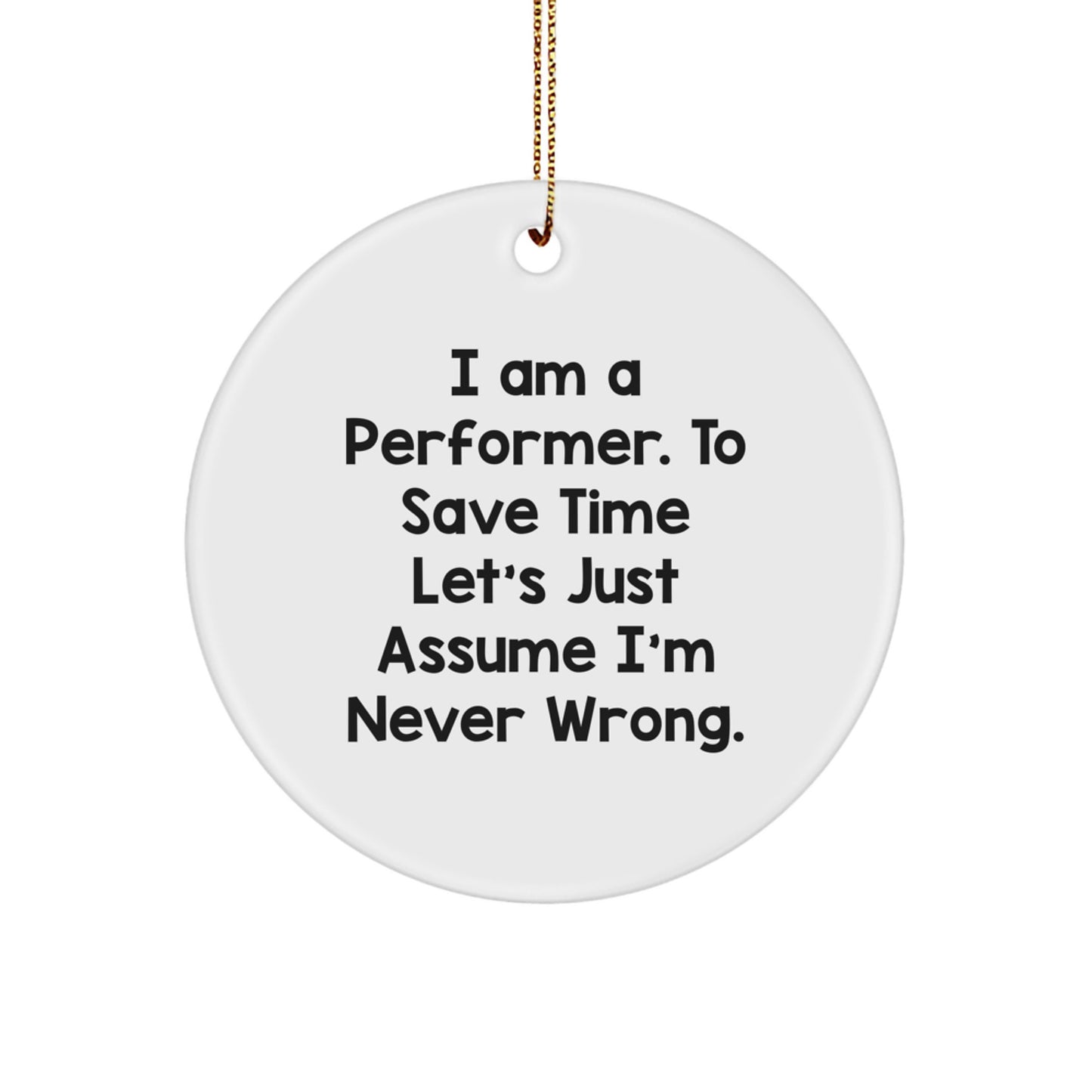 Funny Performer Gifts from Friends for Christmas - 'I Am A Performer...' Circle Ornament - Image 1