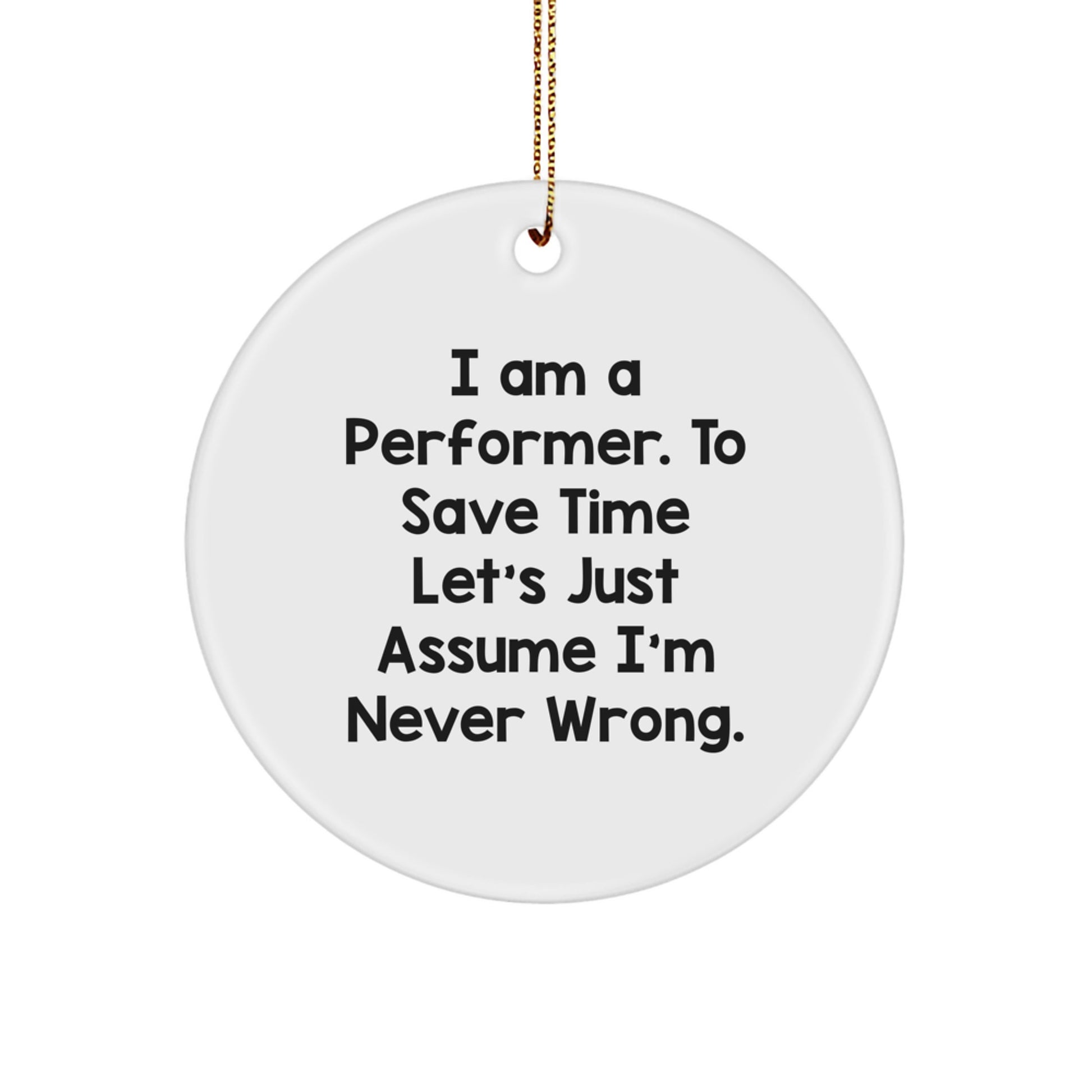 Funny Performer Gifts from Friends for Christmas - 'I Am A Performer...' Circle Ornament - Image 1