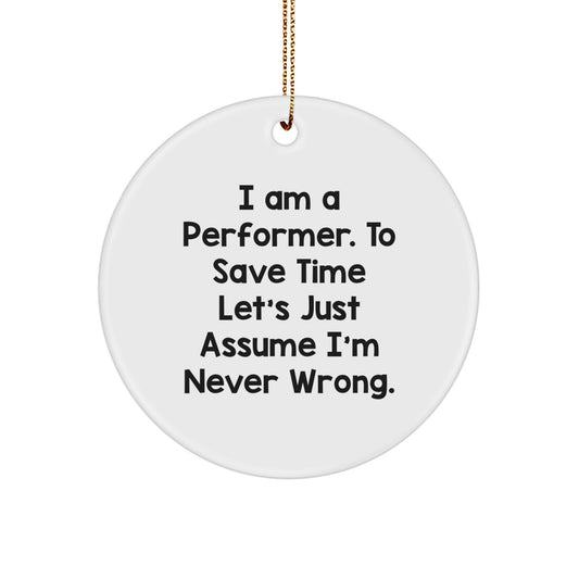 Funny Performer Gifts from Friends for Christmas - 'I Am A Performer...' Circle Ornament - Image 1