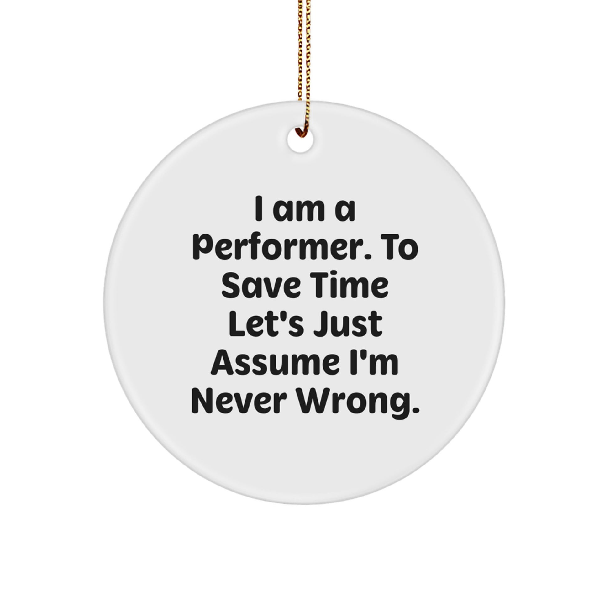 Funny Performer Gifts from Friends, Circle Ornament with Inspirational Quote for Men, Women, Coworkers, and Family at Christmas, Perfect for Unique Holiday Decorations - Image 1