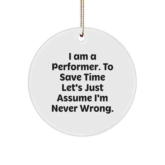 Funny Performer Gifts from Friends, Circle Ornament with Inspirational Quote for Men, Women, Coworkers, and Family at Christmas, Perfect for Unique Holiday Decorations - Image 1