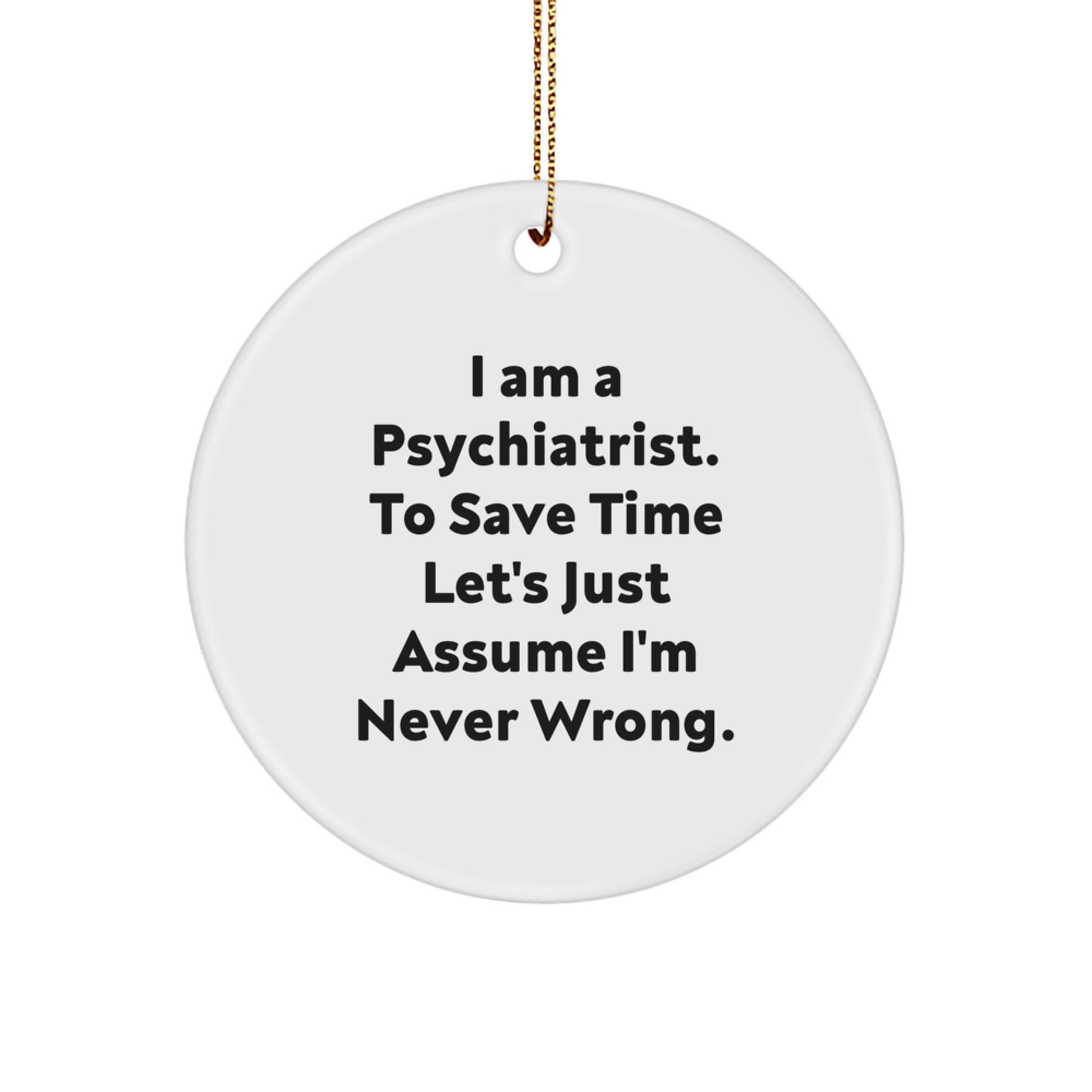 Funny Psychiatrist Gifts for Women, 'I Am A Psychiatrist To Save Time' Circle Ornament, Christmas Unique Gifts from Friends - Image 1