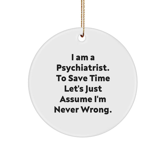 Funny Psychiatrist Gifts for Women, 'I Am A Psychiatrist To Save Time' Circle Ornament, Christmas Unique Gifts from Friends - Image 1