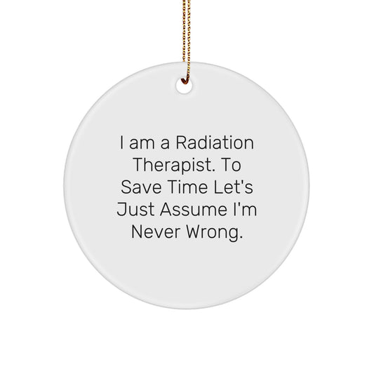 Funny Radiation Therapist Gifts for Coworkers - I'm Never Wrong Ornament, Christmas Unique Gifts from Friends - Image 1