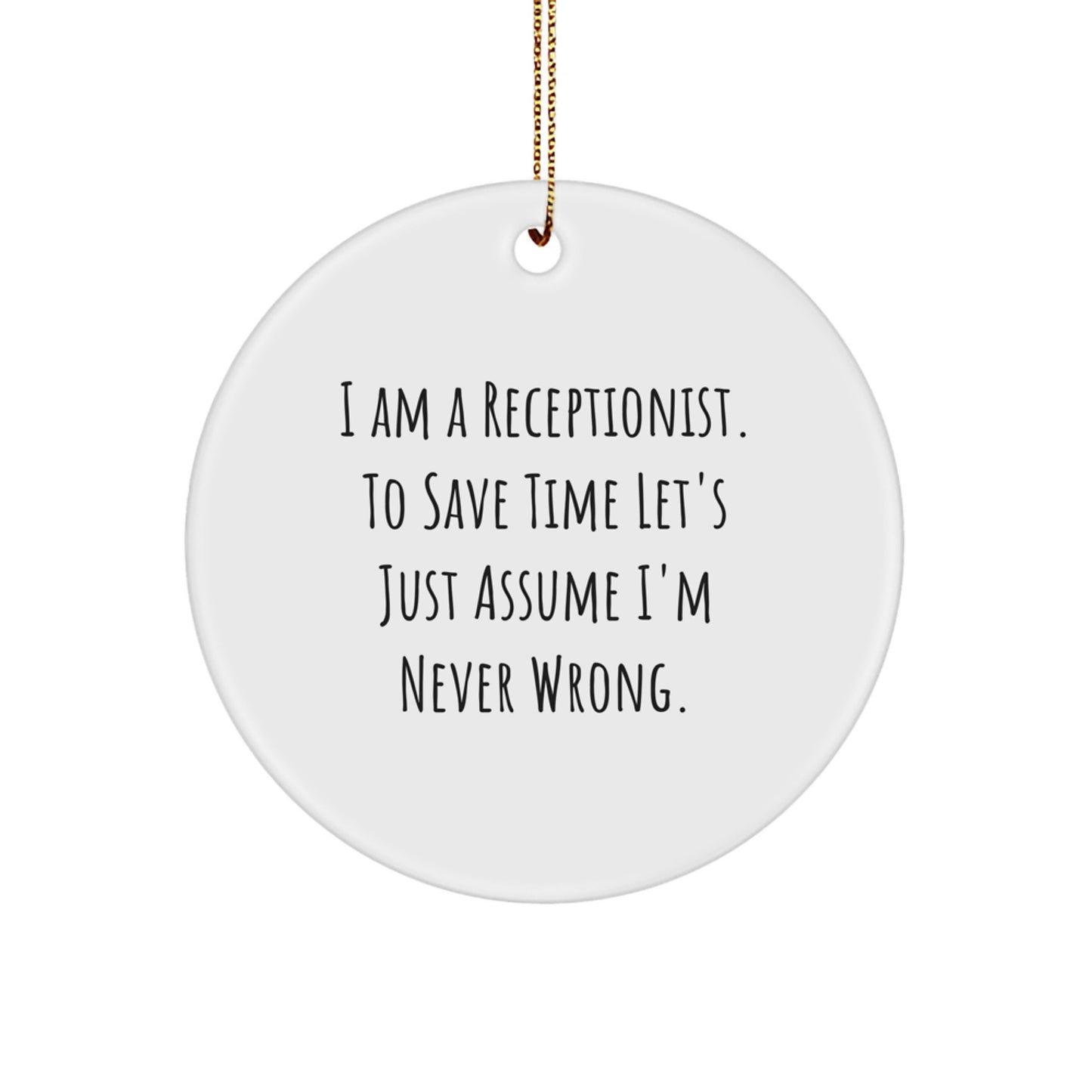 Funny Receptionist Gifts from Friends for Receptionist Office Christmas Unique Ornaments Gifts - I'm Never Wrong - Image 1