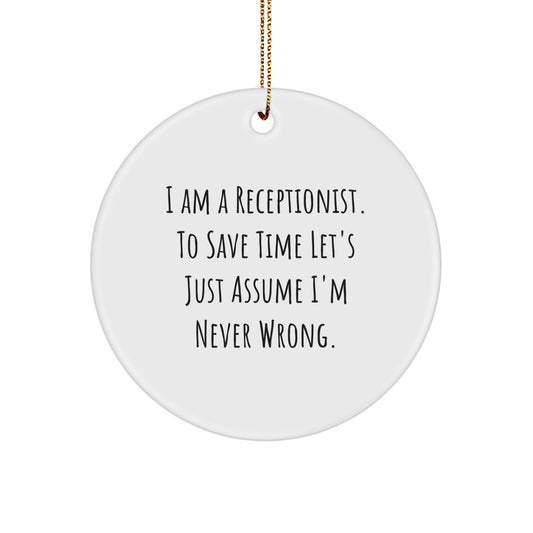 Funny Receptionist Gifts from Friends for Receptionist Office Christmas Unique Ornaments Gifts - I'm Never Wrong - Image 1