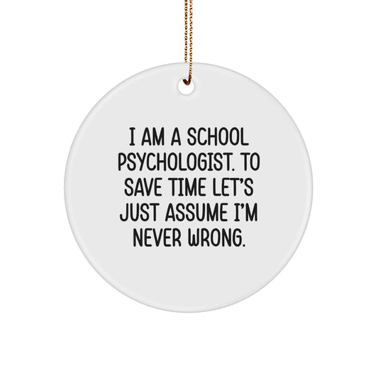 Funny School Psychologist Gifts for Christmas - I'm Never Wrong Quote Circle Ornament, Gifts from Family to School Psychologist, Unique Circle Ornament - Image 1