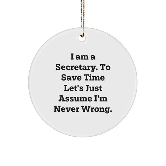 Funny Secretary Christmas Circle Ornament Gifts from Friends - 'I'm Never Wrong' Secretary Humor - Image 1