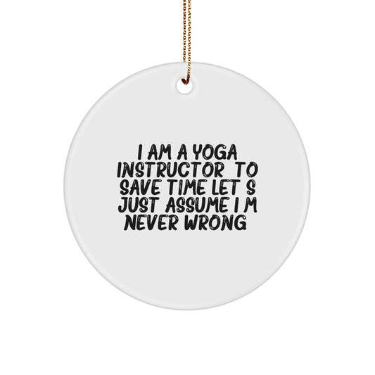 Funny Yoga Instructor Gifts from Friends - Circle Ornament for Christmas Unique Gifts - 'I'm Never Wrong' Quote - Image 1